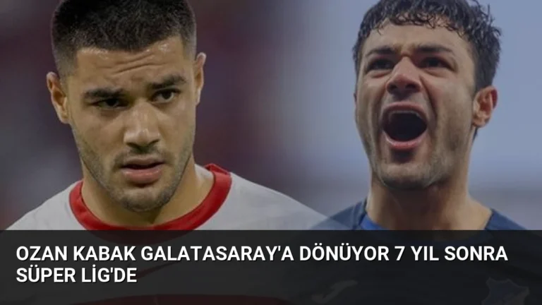 Ozan Kabak Galatasaray’a dönüyor 7 yıl sonra Süper Lig’de