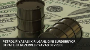 Petrol Piyasası Kırılganlığını Sürdürüyor Stratejik Rezervler Yavaş Devrede
