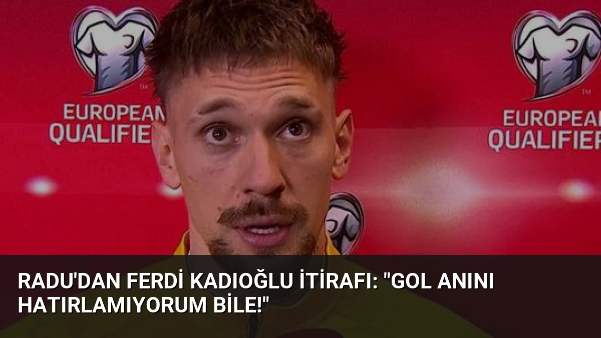 Radu’dan Ferdi Kadıoğlu İtirafı: “Gol Anını Hatırlamıyorum Bile!”