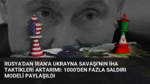 Rusya'dan İran'a Ukrayna Savaşı'nın İHA Taktikleri Aktarımı: 1000'den Fazla Saldırı Modeli Paylaşıldı