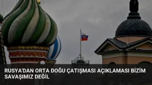 Rusya'dan Orta Doğu Çatışması Açıklaması Bizim Savaşımız Değil