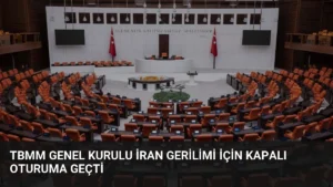 TBMM Genel Kurulu İran Gerilimi İçin Kapalı Oturuma Geçti