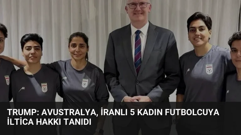 Trump: Avustralya, İranlı 5 Kadın Futbolcuya İltica Hakkı Tanıdı