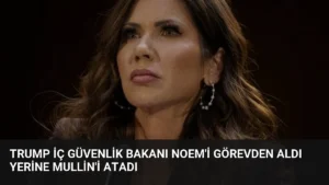 Trump İç Güvenlik Bakanı Noem'i Görevden Aldı Yerine Mullin'i Atadı