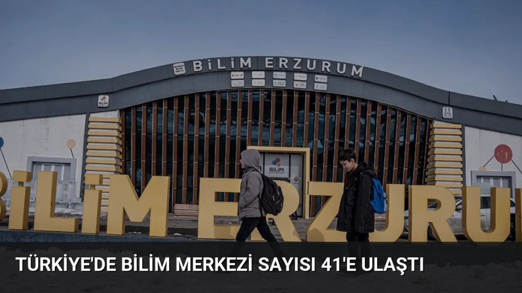 Türkiye'de Bilim Merkezi Sayısı 41'e Ulaştı