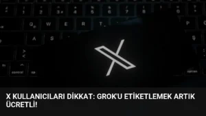 X Kullanıcıları Dikkat: Grok'u Etiketlemek Artık Ücretli!