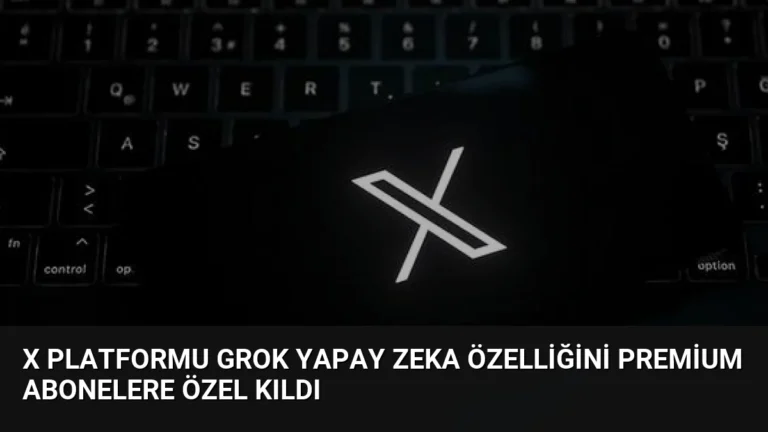 X Platformu Grok Yapay Zeka Özelliğini Premium Abonelere Özel Kıldı