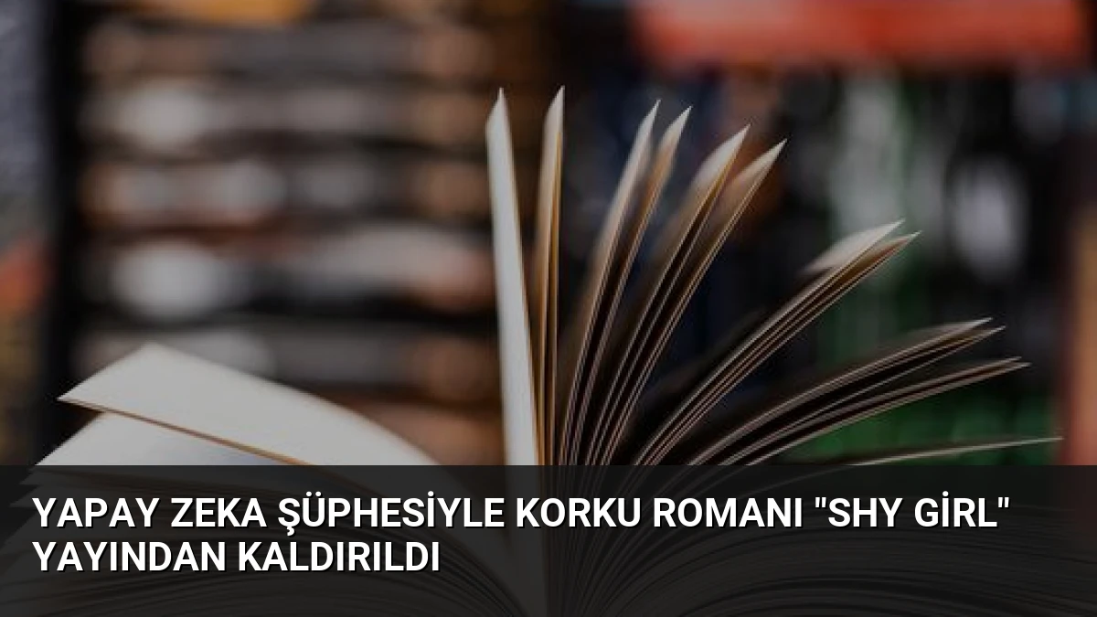 Yapay Zeka Şüphesiyle Korku Romanı “Shy Girl” Yayından Kaldırıldı