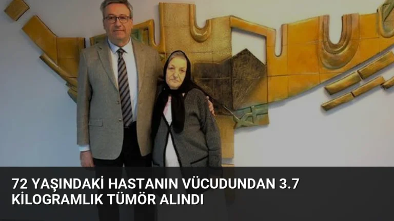 72 Yaşındaki Hastanın Vücudundan 3.7 Kilogramlık Tümör Alındı
