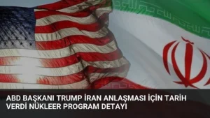 ABD Başkanı Trump İran Anlaşması İçin Tarih Verdi Nükleer Program Detayı