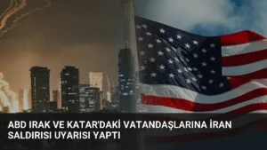ABD Irak ve Katar'daki Vatandaşlarına İran Saldırısı Uyarısı Yaptı