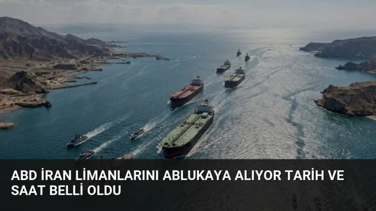 ABD İran Limanlarını Ablukaya Alıyor Tarih ve Saat Belli Oldu