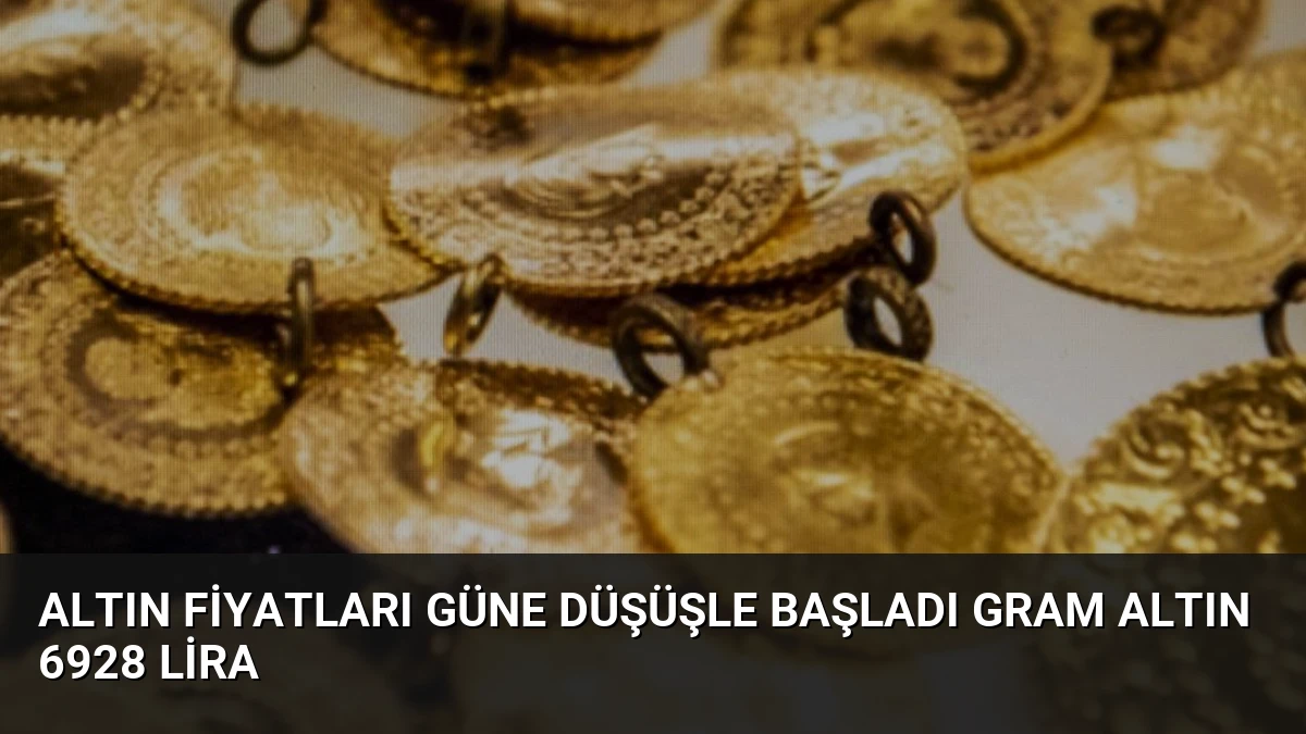 Altın Fiyatları Güne Düşüşle Başladı Gram Altın 6928 Lira