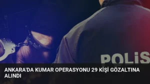 Ankara'da Kumar Operasyonu 29 Kişi Gözaltına Alındı