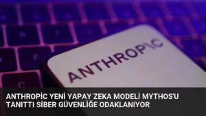 Anthropic Yeni Yapay Zeka Modeli Mythos'u Tanıttı Siber Güvenliğe Odaklanıyor