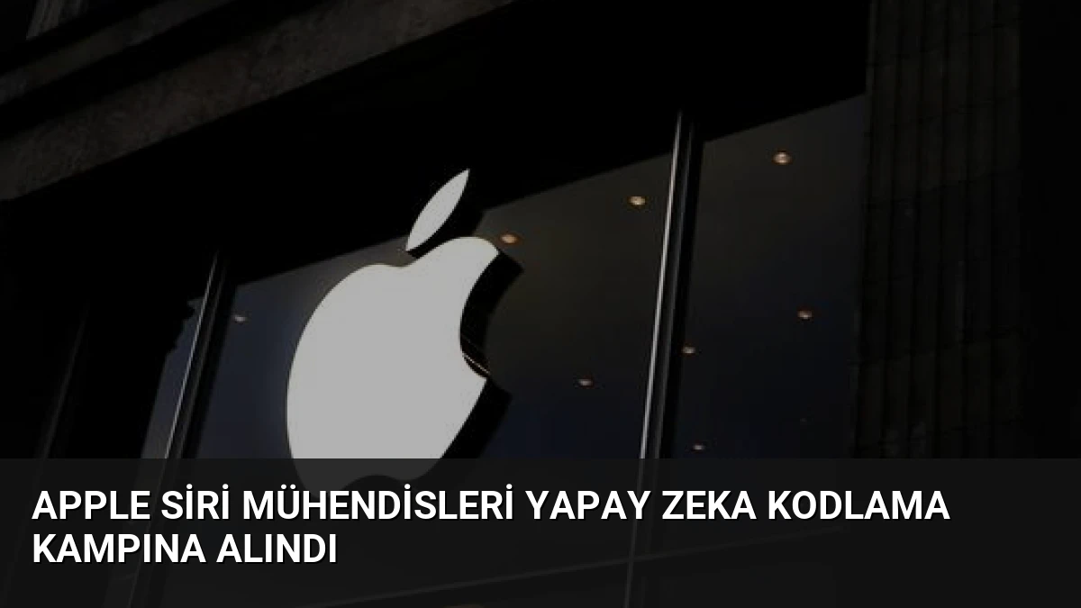 Apple Siri Mühendisleri Yapay Zeka Kodlama Kampına Alındı