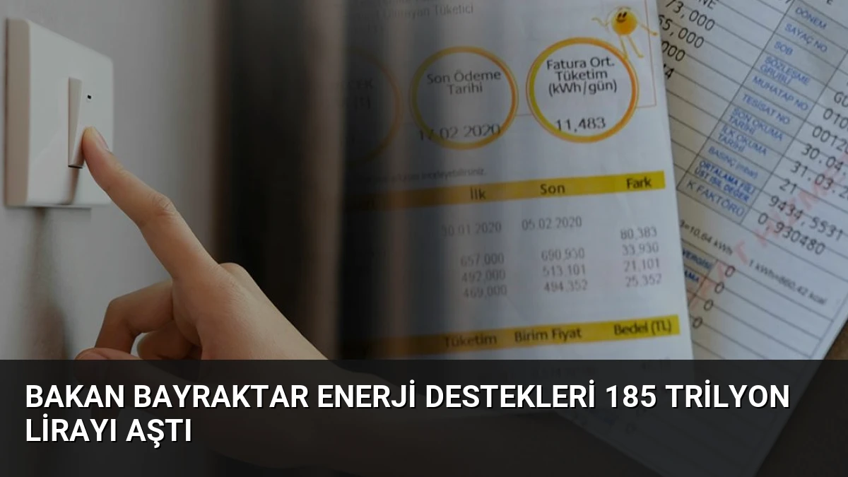 Bakan Bayraktar Enerji Destekleri 185 Trilyon Lirayı Aştı