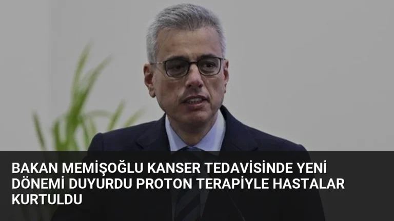 Bakan Memişoğlu Kanser Tedavisinde Yeni Dönemi Duyurdu Proton Terapiyle Hastalar Kurtuldu