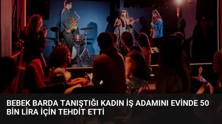 Bebek Barda Tanıştığı Kadın İş Adamını Evinde 50 Bin Lira İçin Tehdit Etti
