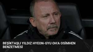 Beşiktaşlı Yıldız Hyeon-Gyu Oh'a Osimhen Benzetmesi