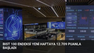 BIST 100 Endeksi Yeni Haftaya 12.709 Puanla Başladı