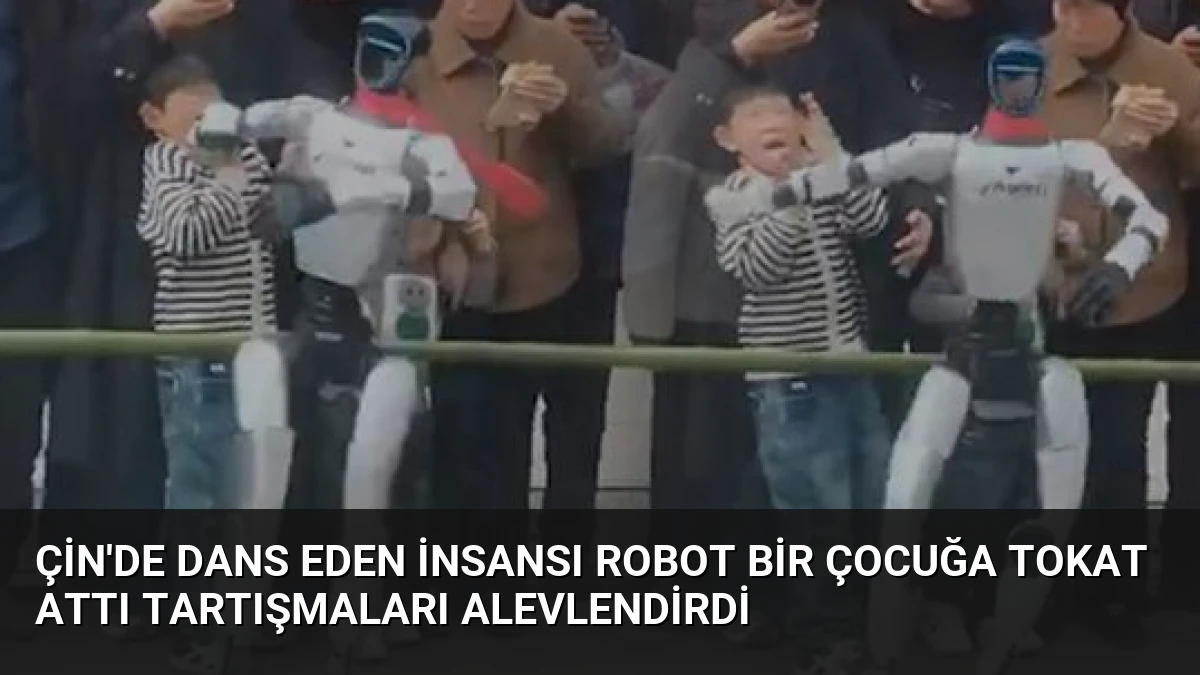 Çin’de Dans Eden İnsansı Robot Bir Çocuğa Tokat Attı Tartışmaları Alevlendirdi