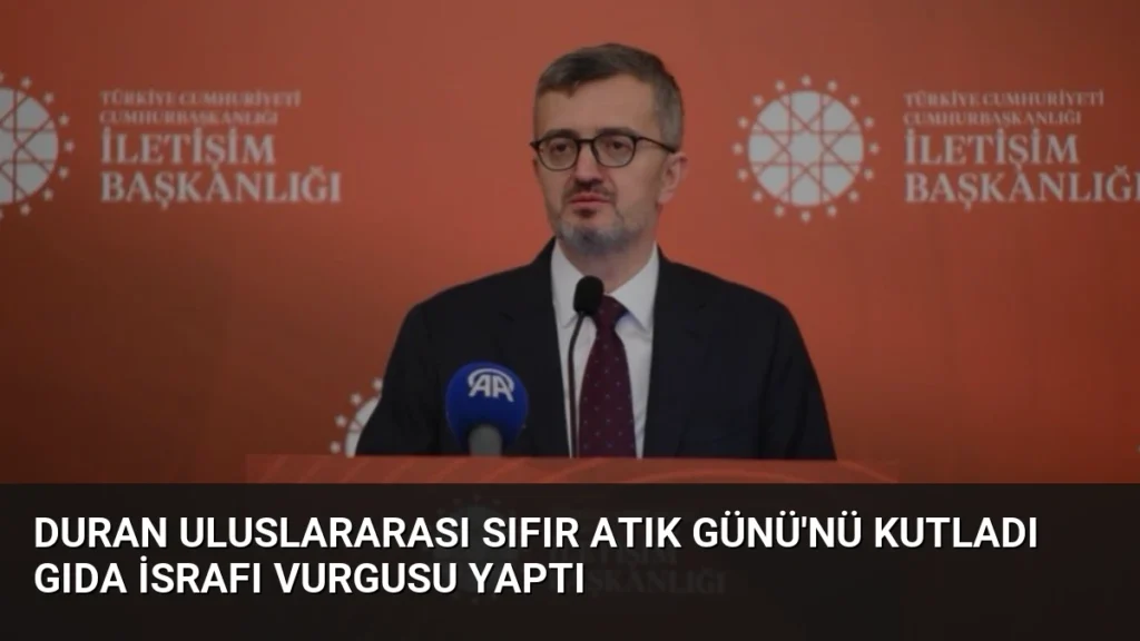 Duran Uluslararası Sıfır Atık Günü'nü Kutladı Gıda İsrafı Vurgusu Yaptı