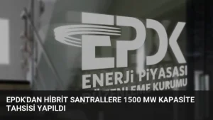 EPDK'dan Hibrit Santrallere 1500 MW Kapasite Tahsisi Yapıldı