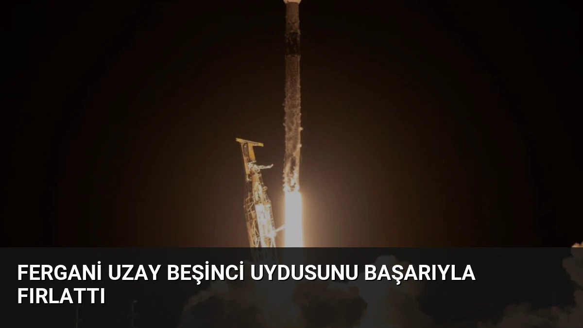 Fergani Uzay Beşinci Uydusunu Başarıyla Fırlattı