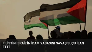 Filistin İsrail'in İdam Yasasını Savaş Suçu İlan Etti