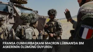 Fransa Cumhurbaşkanı Macron Lübnan'da BM Askerinin Ölümünü Duyurdu