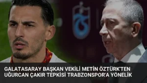 Galatasaray Başkan Vekili Metin Öztürk'ten Uğurcan Çakır Tepkisi Trabzonspor'a Yönelik