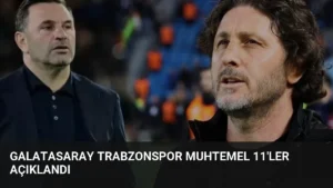 Galatasaray Trabzonspor Muhtemel 11'ler Açıklandı