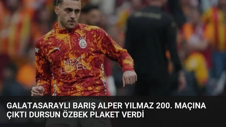 Galatasaraylı Barış Alper Yılmaz 200. Maçına Çıktı Dursun Özbek Plaket Verdi
