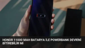 Honor 11000 mAh Batarya ile Powerbank Devrini Bitirebilir Mi