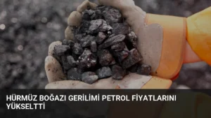 Hürmüz Boğazı Gerilimi Petrol Fiyatlarını Yükseltti