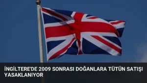 İngiltere'de 2009 Sonrası Doğanlara Tütün Satışı Yasaklanıyor