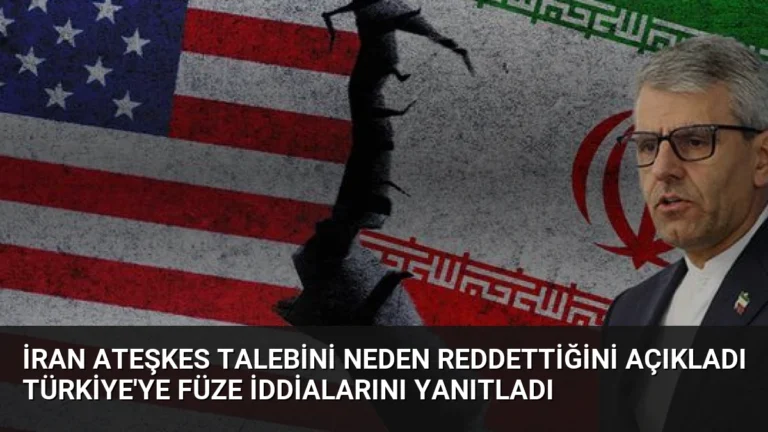 İran Ateşkes Talebini Neden Reddettiğini Açıkladı Türkiye’ye Füze İddialarını Yanıtladı