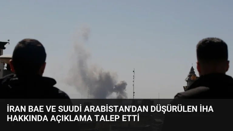 İran BAE ve Suudi Arabistan’dan Düşürülen İHA Hakkında Açıklama Talep Etti