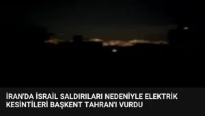 İran'da İsrail Saldırıları Nedeniyle Elektrik Kesintileri Başkent Tahran'ı Vurdu