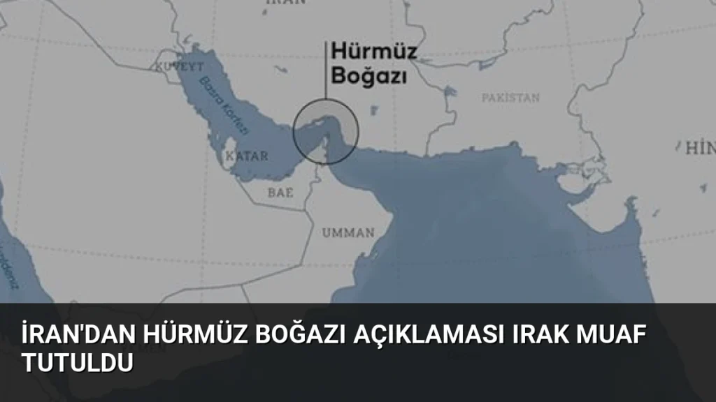 İran'dan Hürmüz Boğazı Açıklaması Irak Muaf Tutuldu