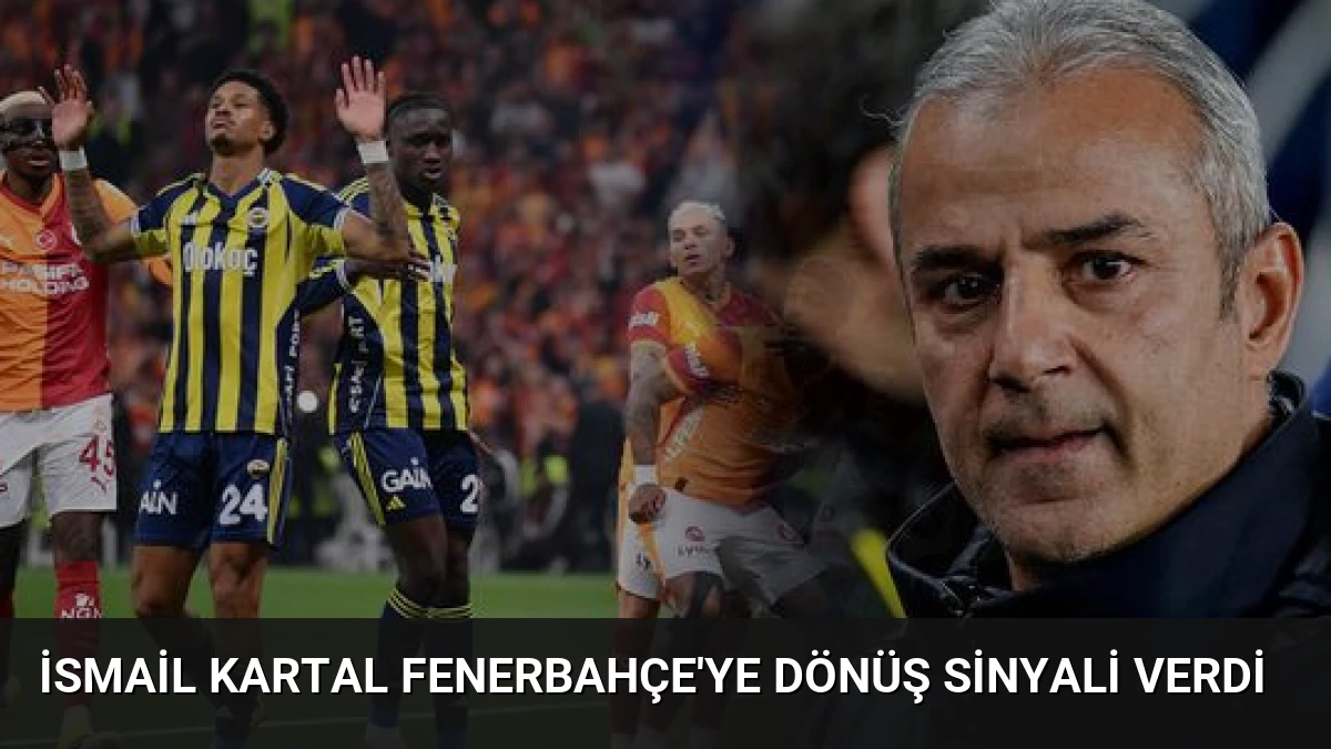 İsmail Kartal Fenerbahçe’ye Dönüş Sinyali Verdi