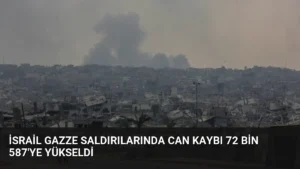 İsrail Gazze Saldırılarında Can Kaybı 72 Bin 587'ye Yükseldi