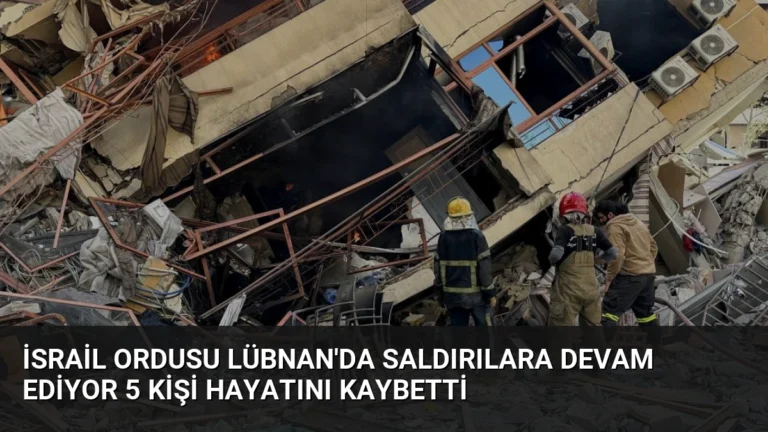 İsrail Ordusu Lübnan’da Saldırılara Devam Ediyor 5 Kişi Hayatını Kaybetti