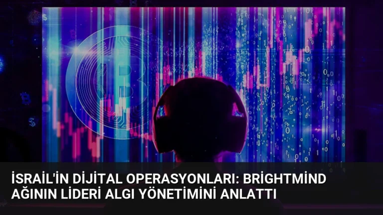 İsrail’in Dijital Operasyonları: BrightMind Ağının Lideri Algı Yönetimini Anlattı