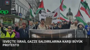 İsveç'te İsrail Gazze Saldırılarına Karşı Büyük Protesto