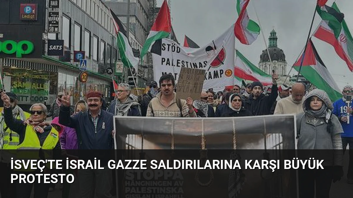 İsveç’te İsrail Gazze Saldırılarına Karşı Büyük Protesto
