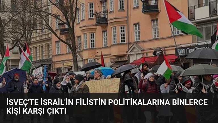 İsveç’te İsrail’in Filistin Politikalarına Binlerce Kişi Karşı Çıktı