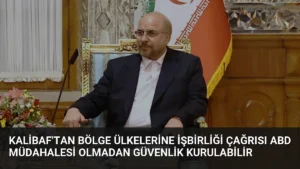 Kalibaf'tan Bölge Ülkelerine İşbirliği Çağrısı ABD Müdahalesi Olmadan Güvenlik Kurulabilir