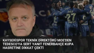 Kayserispor Teknik Direktörü Moe'den Tedesco'ya Sert Yanıt Fenerbahçe Kupa Hasretine Dikkat Çekti